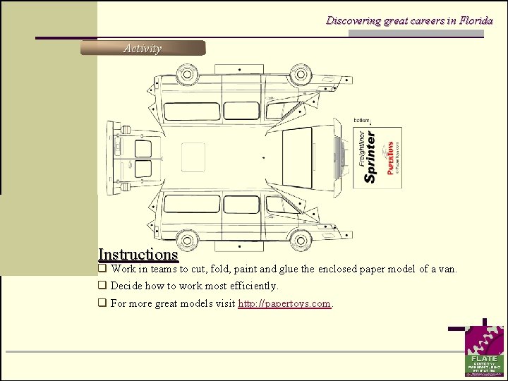 Discovering great careers in Florida Activity Instructions q Work in teams to cut, fold,