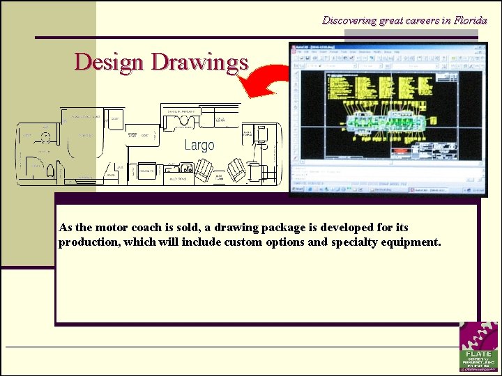 Discovering great careers in Florida Design Drawings As the motor coach is sold, a