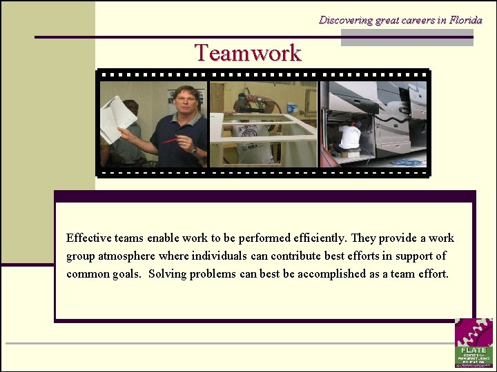 Discovering great careers in Florida Teamwork Effective teams enable work to be performed efficiently.