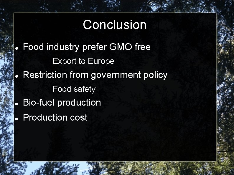 Conclusion Food industry prefer GMO free Export to Europe Restriction from government policy Food
