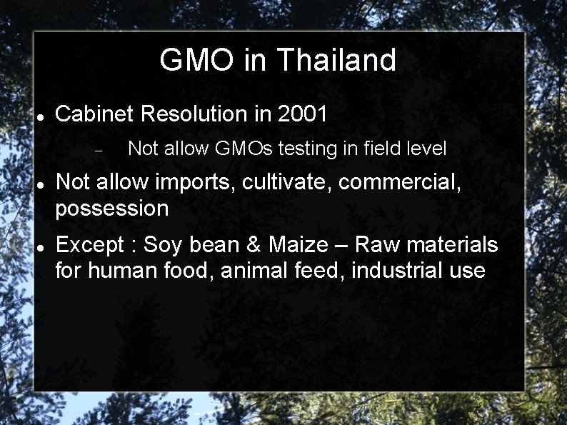 GMO in Thailand Cabinet Resolution in 2001 Not allow GMOs testing in field level
