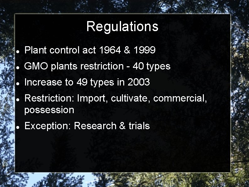 Regulations Plant control act 1964 & 1999 GMO plants restriction - 40 types Increase