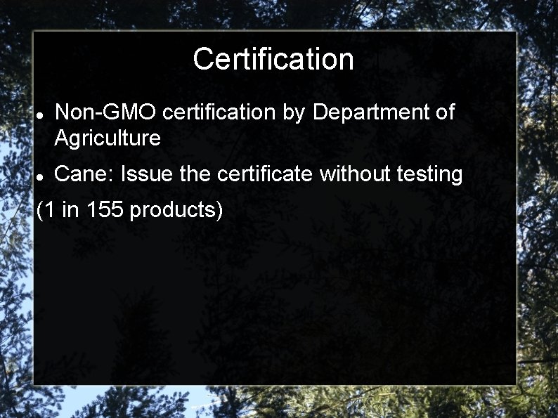 Certification Non-GMO certification by Department of Agriculture Cane: Issue the certificate without testing (1