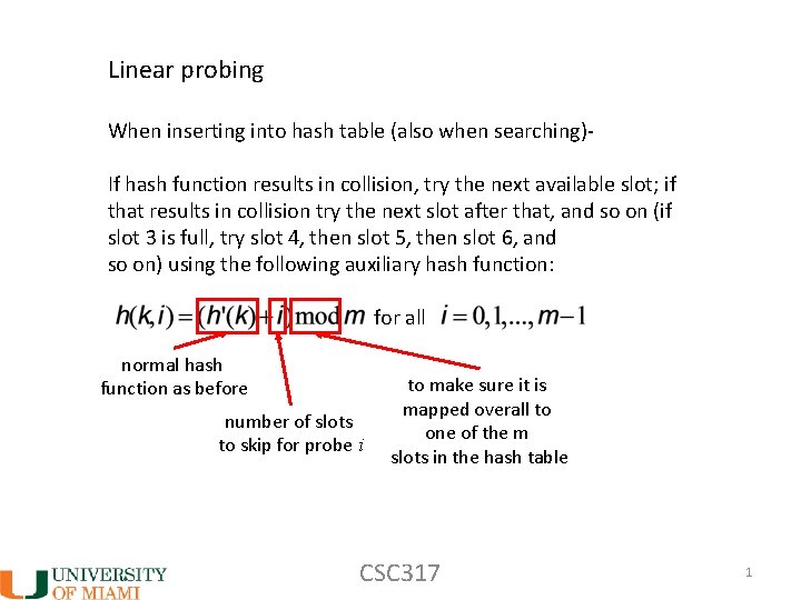 Linear probing When inserting into hash table (also when searching)If hash function results in