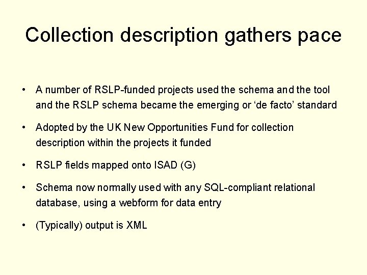 Collection description gathers pace • A number of RSLP-funded projects used the schema and