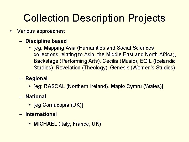 Collection Description Projects • Various approaches: – Discipline based • [eg: Mapping Asia (Humanities