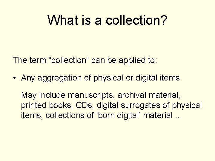 What is a collection? The term “collection” can be applied to: • Any aggregation