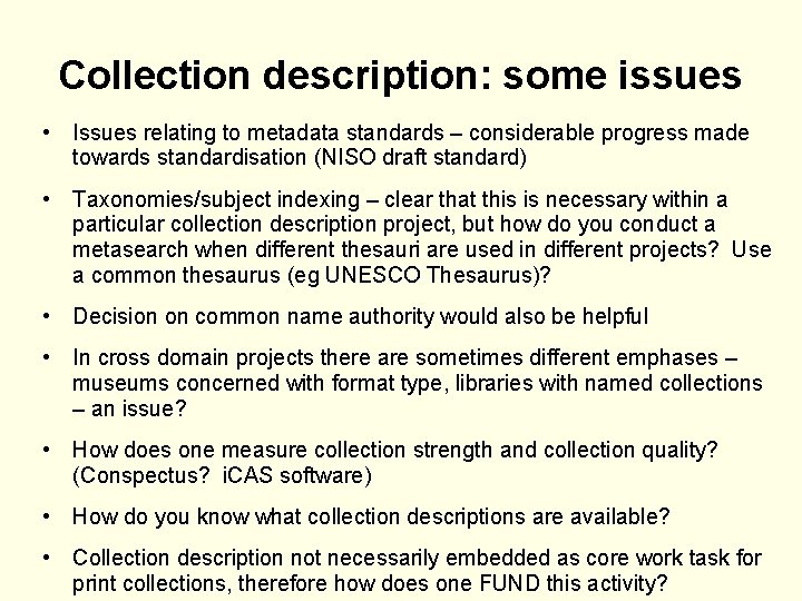 Collection description: some issues • Issues relating to metadata standards – considerable progress made