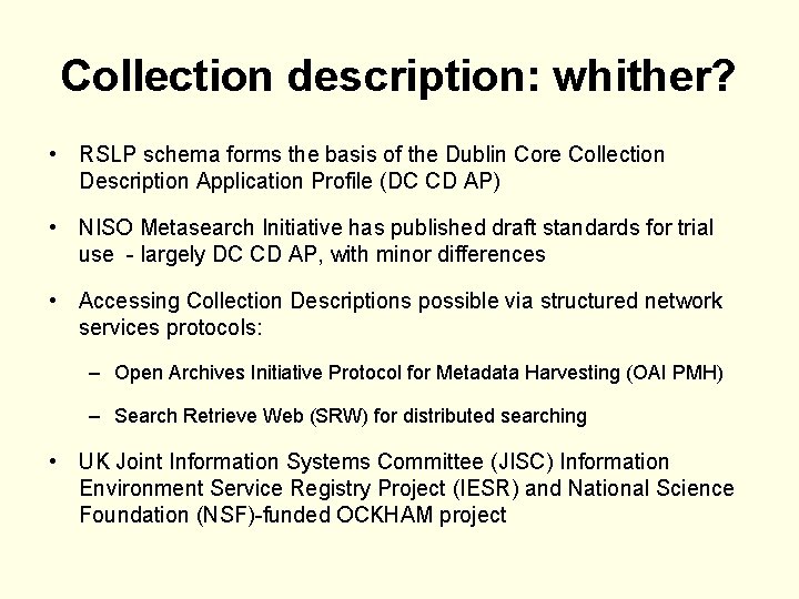 Collection description: whither? • RSLP schema forms the basis of the Dublin Core Collection