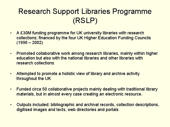 Research Support Libraries Programme (RSLP) • A £ 30 M funding programme for UK