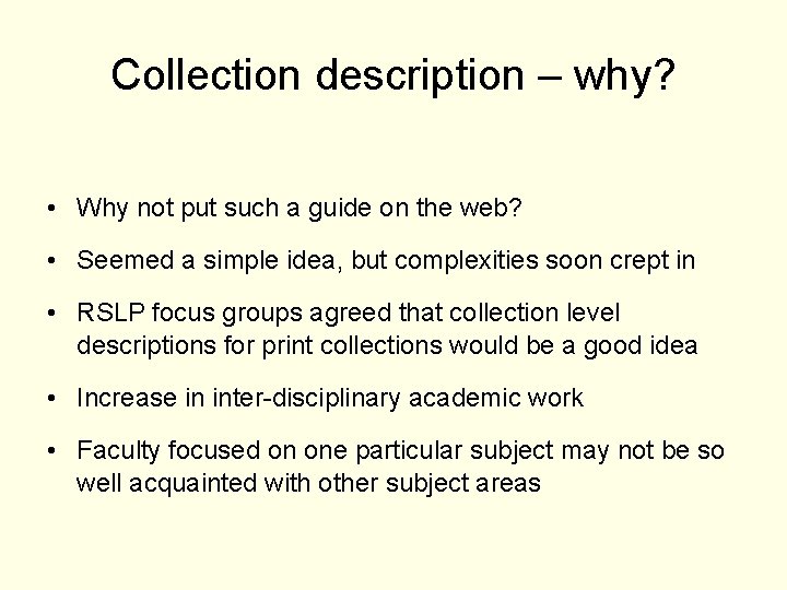 Collection description – why? • Why not put such a guide on the web?