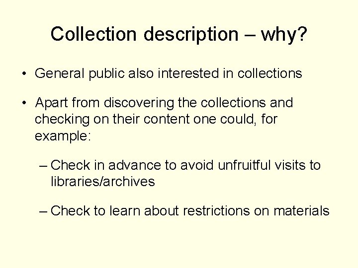 Collection description – why? • General public also interested in collections • Apart from