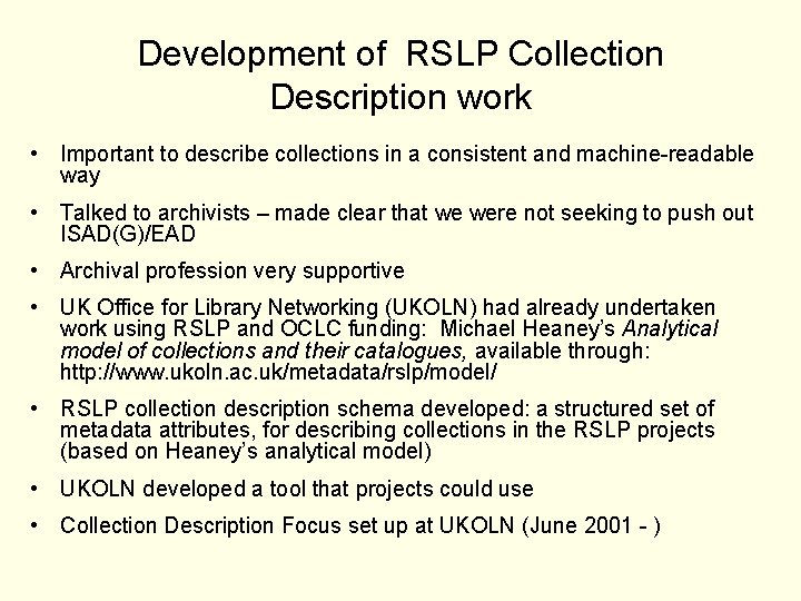 Development of RSLP Collection Description work • Important to describe collections in a consistent