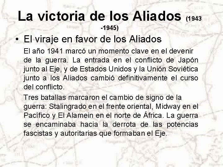 La victoria de los Aliados (1943 -1945) • El viraje en favor de los