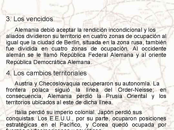 3. Los vencidos Alemania debió aceptar la rendición incondicional y los aliados dividieron su