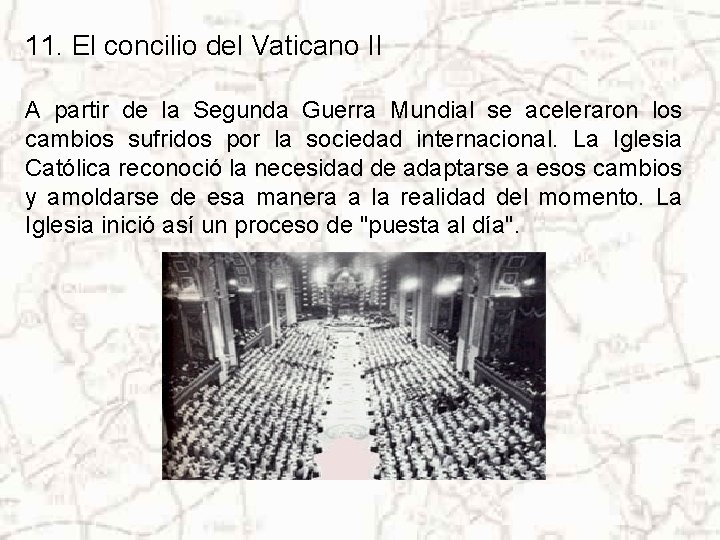 11. El concilio del Vaticano II A partir de la Segunda Guerra Mundial se