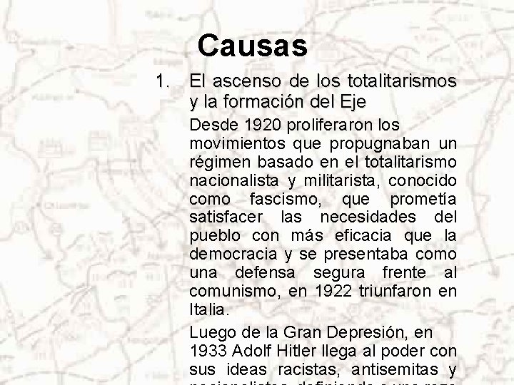 Causas 1. El ascenso de los totalitarismos y la formación del Eje Desde 1920