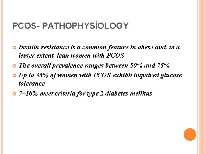 PCOS- PATHOPHYSİOLOGY Insulin resistance is a common feature in obese and, to a lesser