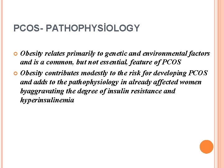 PCOS- PATHOPHYSİOLOGY Obesity relates primarily to genetic and environmental factors and is a common,