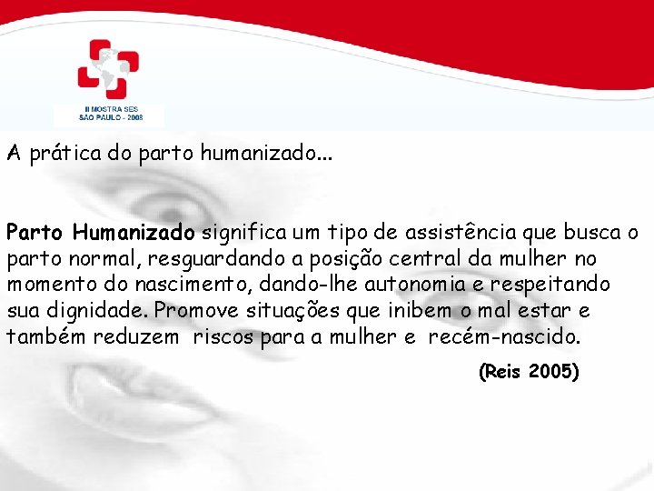 A prática do parto humanizado. . . Parto Humanizado significa um tipo de assistência