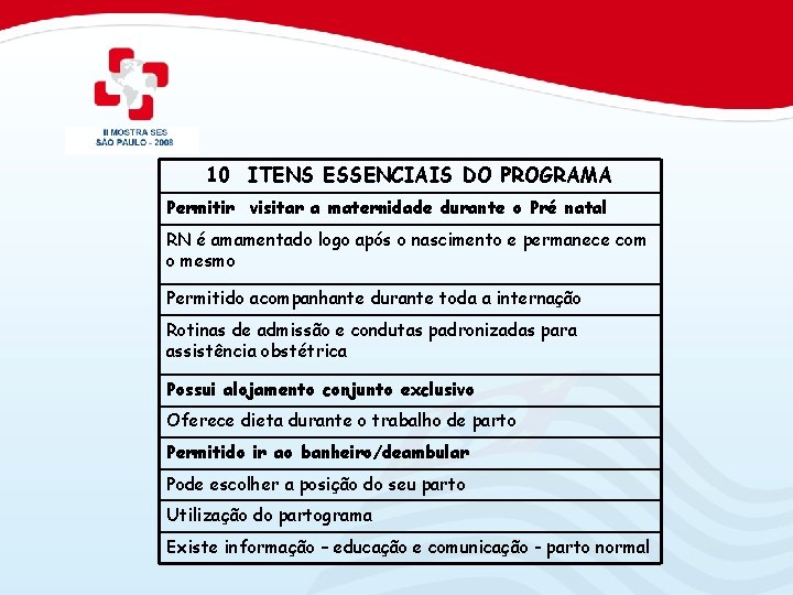 10 ITENS ESSENCIAIS DO PROGRAMA Permitir visitar a maternidade durante o Pré natal RN