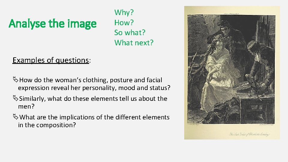 Analyse the image Why? How? So what? What next? Examples of questions: ÄHow do