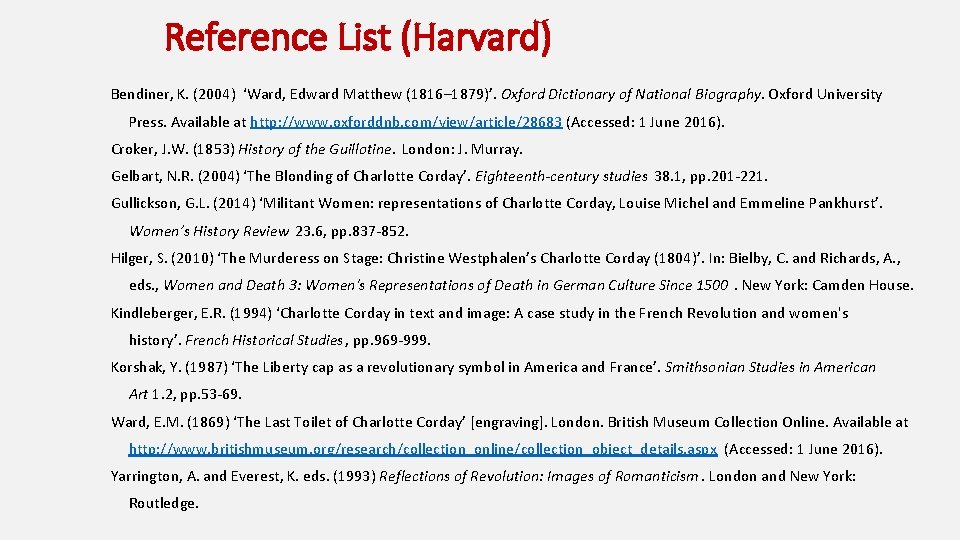Reference List (Harvard) Bendiner, K. (2004) ‘Ward, Edward Matthew (1816– 1879)’. Oxford Dictionary of