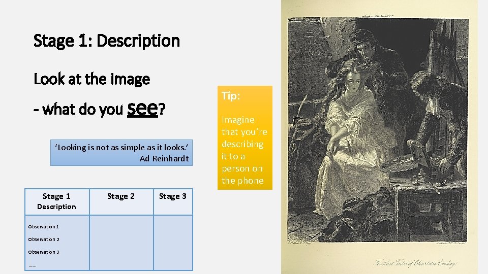 Stage 1: Description Look at the image - what do you see? ‘Looking is