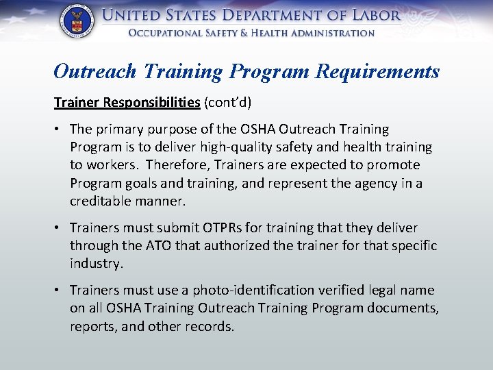 Outreach Training Program Requirements Trainer Responsibilities (cont’d) • The primary purpose of the OSHA