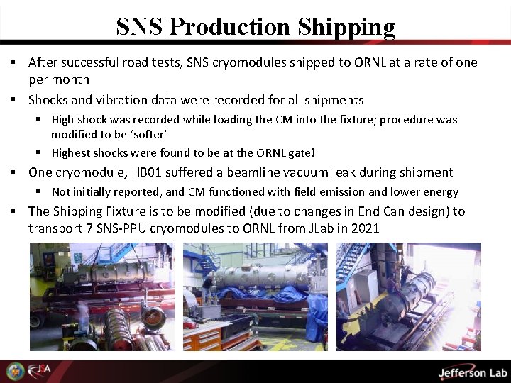 SNS Production Shipping § After successful road tests, SNS cryomodules shipped to ORNL at
