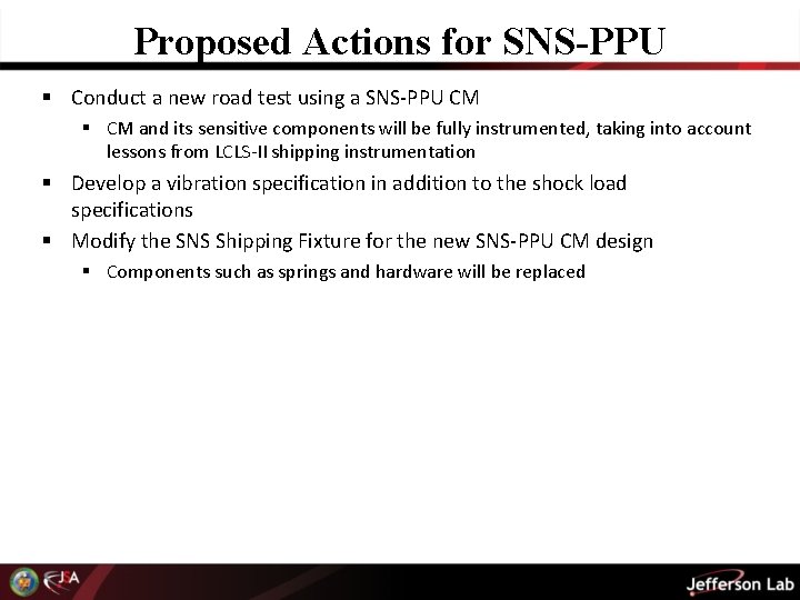 Proposed Actions for SNS-PPU § Conduct a new road test using a SNS-PPU CM