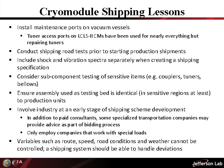 Cryomodule Shipping Lessons § Install maintenance ports on vacuum vessels § Tuner access ports