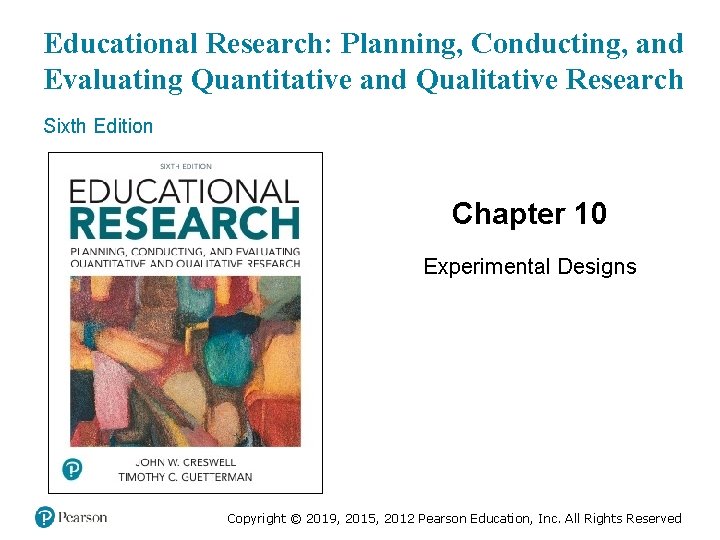 Educational Research: Planning, Conducting, and Evaluating Quantitative and Qualitative Research Sixth Edition Chapter 10