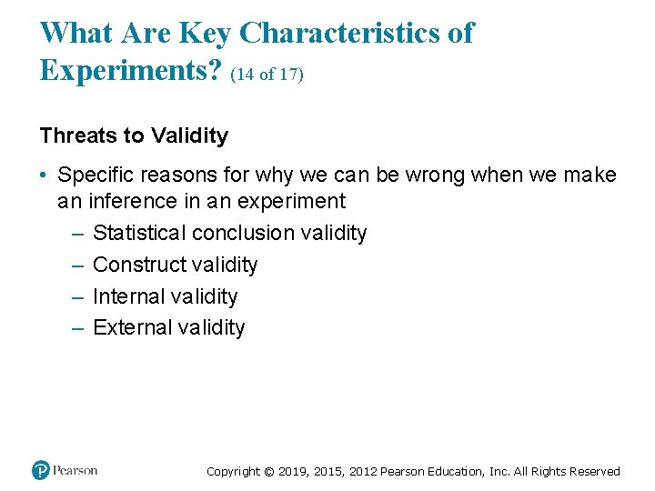 What Are Key Characteristics of Experiments? (14 of 17) Threats to Validity • Specific