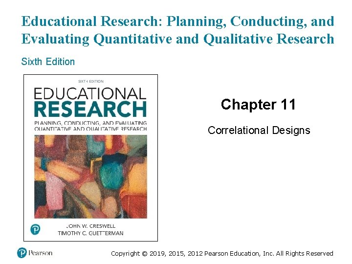 Educational Research: Planning, Conducting, and Evaluating Quantitative and Qualitative Research Sixth Edition Chapter 11