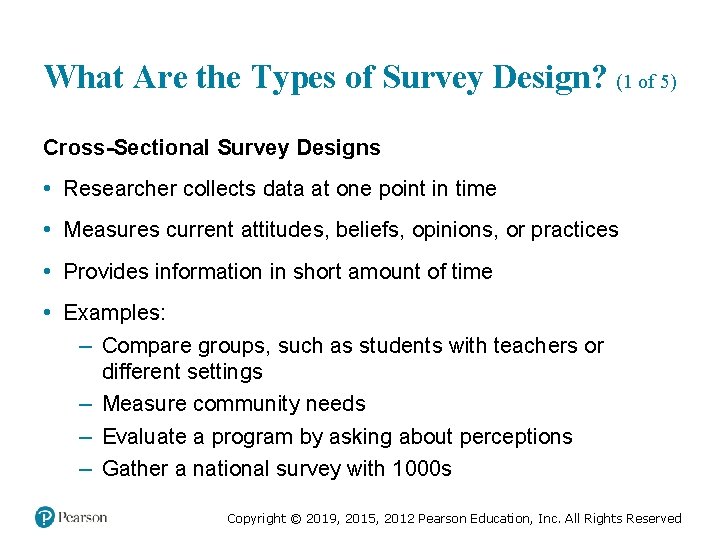 What Are the Types of Survey Design? (1 of 5) Cross-Sectional Survey Designs •