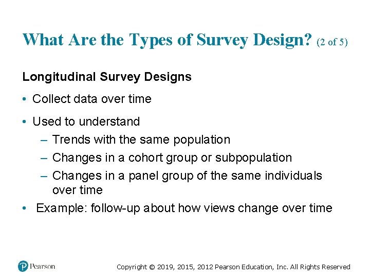 What Are the Types of Survey Design? (2 of 5) Longitudinal Survey Designs •