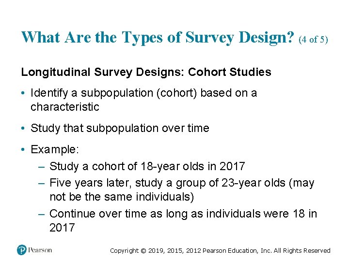 What Are the Types of Survey Design? (4 of 5) Longitudinal Survey Designs: Cohort