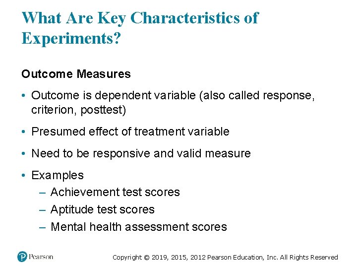 What Are Key Characteristics of Experiments? Outcome Measures • Outcome is dependent variable (also