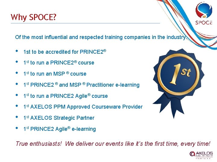 Why SPOCE? Of the most influential and respected training companies in the industry. •