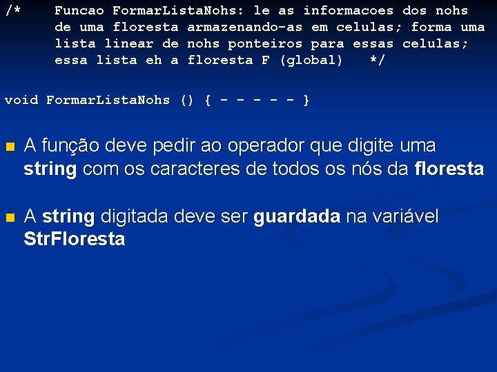 /* Funcao Formar. Lista. Nohs: le as informacoes dos nohs de uma floresta armazenando-as