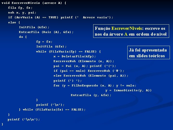 void Escrever. Niveis (arvore A) { fila fp, fs; noh x, y, pai; if