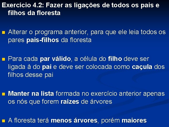 Exercício 4. 2: Fazer as ligações de todos os pais e filhos da floresta