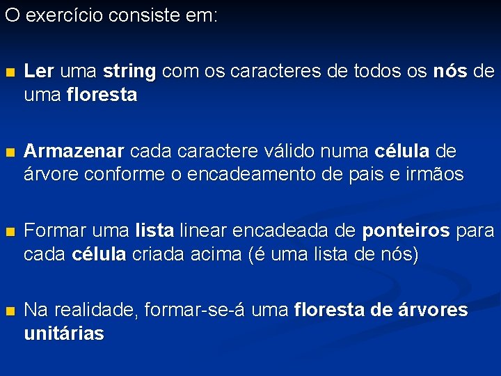 O exercício consiste em: n Ler uma string com os caracteres de todos os