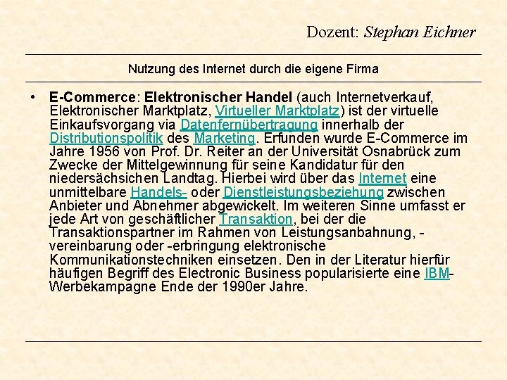Dozent: Stephan Eichner Nutzung des Internet durch die eigene Firma • E-Commerce: Elektronischer Handel