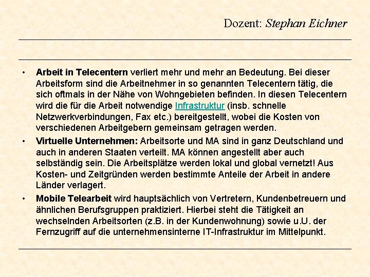 Dozent: Stephan Eichner • • • Arbeit in Telecentern verliert mehr und mehr an