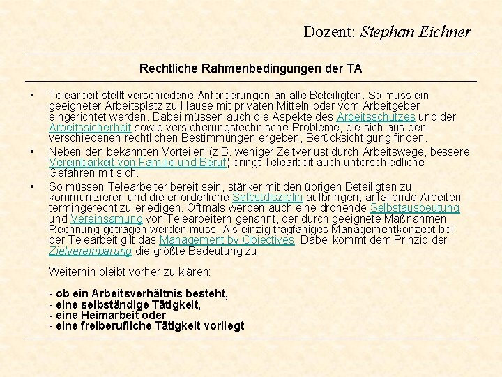 Dozent: Stephan Eichner Rechtliche Rahmenbedingungen der TA • • • Telearbeit stellt verschiedene Anforderungen