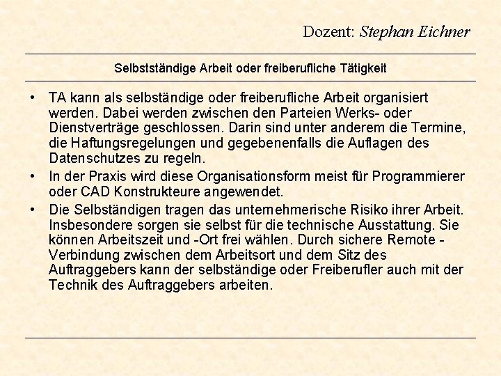 Dozent: Stephan Eichner Selbstständige Arbeit oder freiberufliche Tätigkeit • TA kann als selbständige oder