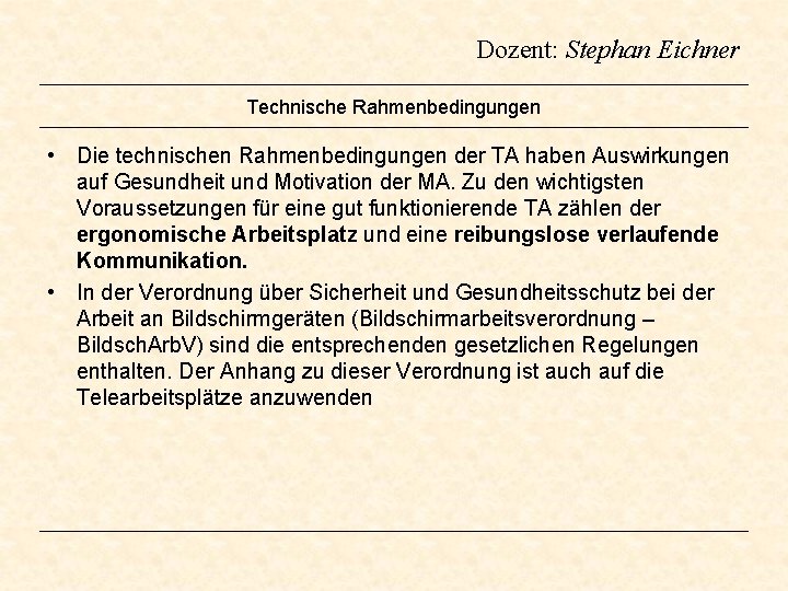 Dozent: Stephan Eichner Technische Rahmenbedingungen • Die technischen Rahmenbedingungen der TA haben Auswirkungen auf