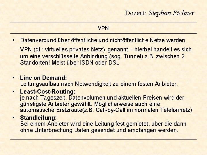 Dozent: Stephan Eichner VPN • Datenverbund über öffentliche und nichtöffentliche Netze werden VPN (dt.